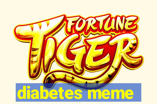 diabetes meme